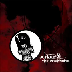 Sorkun & Vice Presidentes - Sorkun