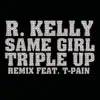 Same Girl (Triple Up Remix) [feat. T-Pain] - Single album lyrics, reviews, download