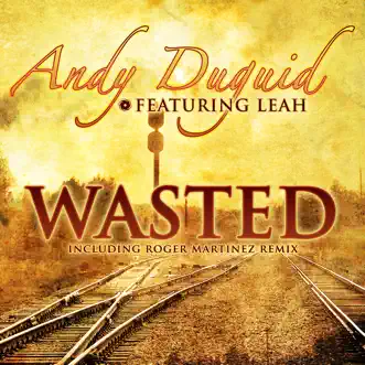 Wasted (feat. Leah) - EP by Andy Duguid album reviews, ratings, credits