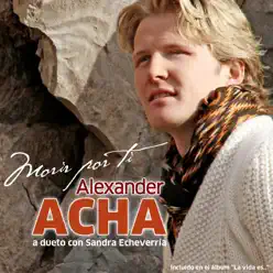 Morir por Ti (feat. Sandra Echeverria) - Single - Alexander Acha