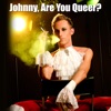 Johnny, Are You Queer? (Made Famous by Josie Cotton)