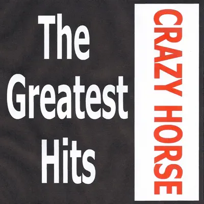Crazy Horse: The Greatest Hits - Crazy Horse Crazy Horse: The Greatest Hits - Crazy Horse