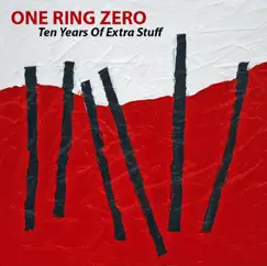 Ten Years of Extra Stuff by One Ring Zero album reviews, ratings, credits