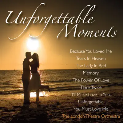 Unforgettable Moments - London Theatre Orchestra