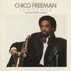 Tangents (feat. Bobby McFerrin) - Chico Freeman Tangents (feat. Bobby McFerrin) - Chico Freeman