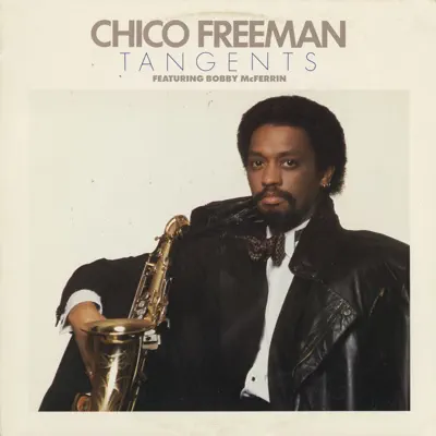 Tangents (feat. Bobby McFerrin) - Chico Freeman