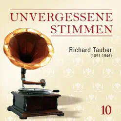 Unvergessene stimmen, Vol. 10 - Richard Tauber Unvergessene stimmen, Vol. 10 - Richard Tauber