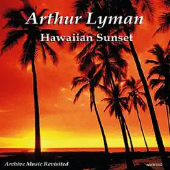 Hawaiian Sunset - Arthur Lyman Hawaiian Sunset - Arthur Lyman