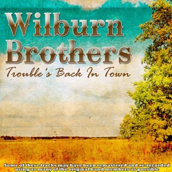 Wilburn Brothers - Trouble's Back in Town