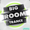 Big Room Trance - Lift Off 4