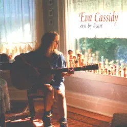 Eva By Heart - Eva Cassidy