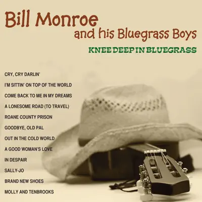 KNEE DEEP IN BLUE GRASS - BILL MONROE & HIS BLUE GRASS BOYS - Bill Monroe & His Bluegrass Boys