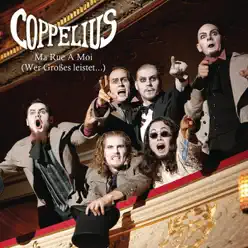 Ma rue à moi (Wer Großes leistet...) - Single - Coppelius Ma rue à moi (Wer Großes leistet...) - Single - Coppelius