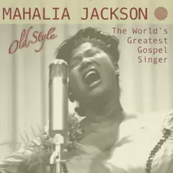 The Worlds Greatest Gospel Singer (2012 Remastering) - Mahalia Jackson