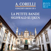 Sigiswald Kuijken, La Petite Bande - Concerto grosso Opus 6 No. 6 in F major I Adagio - Allegro II Largo Vivace III Allegro