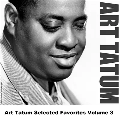 Art Tatum Selected Favorites, Vol. 3 - Art Tatum