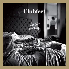 Last Words - EP by Clubfeet album reviews, ratings, credits