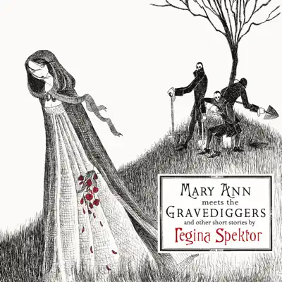 Mary Ann Meets the Gravediggers and Other Short Stories By Regina Spektor - Regina Spektor