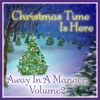 Christmas Time Is Here: Away In a Manger Vol. 2