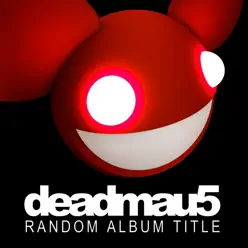 Random Album Title - Deadmau5