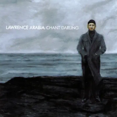 Chant Darling - Lawrence Arabia Chant Darling - Lawrence Arabia