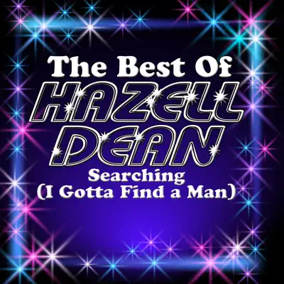 Searching (I Got to Find a Man) - The Best Of Hazell Dean - Hazell Dean Searching (I Got to Find a Man) - The Best Of Hazell Dean - Hazell Dean