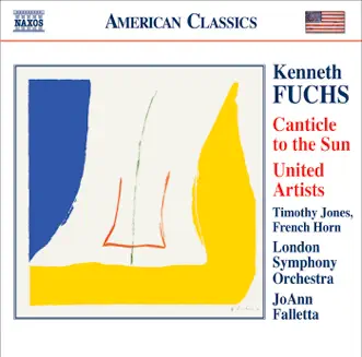 Fuchs: Canticle to the Sun, United Artists by JoAnn Falletta, London Symphony Orchestra & Timothy Jones album reviews, ratings, credits