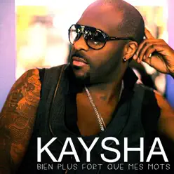 Bien plus fort que mes mots - Kaysha Bien plus fort que mes mots - Kaysha