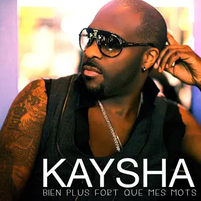 Bien plus fort que mes mots - Kaysha