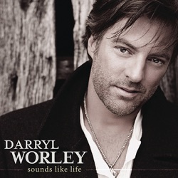 Darryl Worley - Sounds Like Life To Me