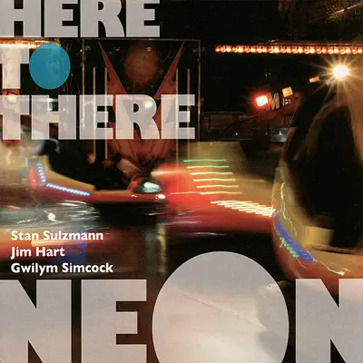 Here to There - Neón