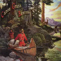 Canoe Grass Revival by Pat Surface & The Boundary Water Boys album reviews, ratings, credits