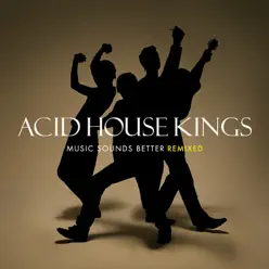 Music Sounds Better Remixed - EP - Acid House Kings