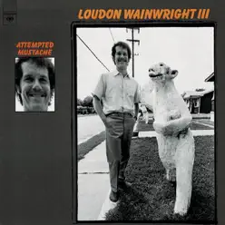 Attempted Mustache - Loudon Wainwright III