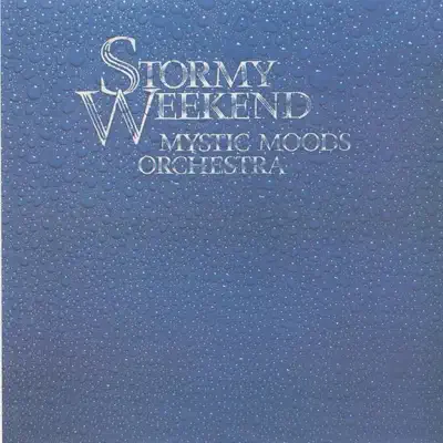 Stormy Weekend - Mystic Moods Orchestra Stormy Weekend - Mystic Moods Orchestra