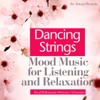 Dancing Strings (Mood Music for Listening and Relaxation)