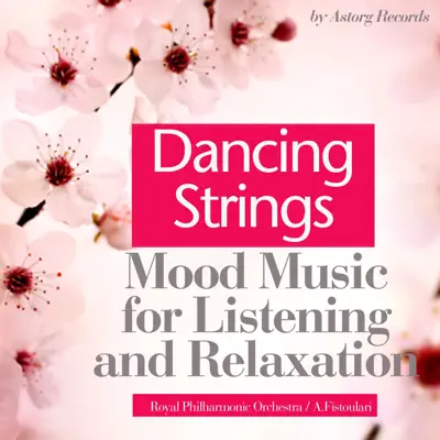 Dancing Strings (Mood Music for Listening and Relaxation) - Royal Philharmonic Orchestra