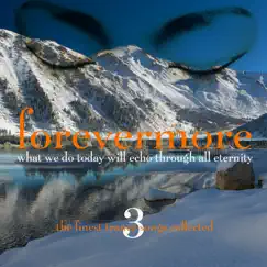 Forevermore, Vol. 3 - What We Do Today Will Echo Through All Eternity by Various Artists album reviews, ratings, credits