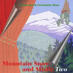 Mountain Snow and Mistletwo by Christopher Shaw & Bridget Ball album reviews, ratings, credits