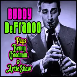Plays Benny Goodman & Artie Shaw - Buddy DeFranco Plays Benny Goodman & Artie Shaw - Buddy DeFranco