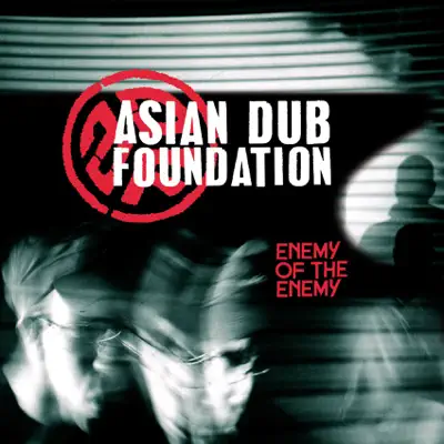 Enemy of the Enemy - Asian Dub Foundation