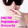 Love I Feel (Progressive Mix) album lyrics, reviews, download