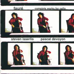 Fauré: Complete Cello Works by Steven Isserlis album reviews, ratings, credits