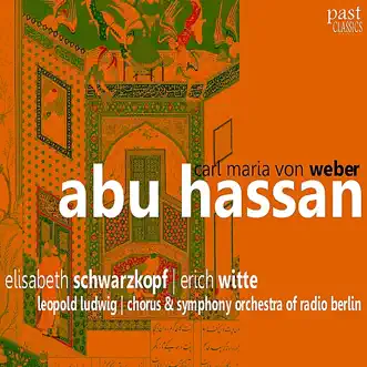 Abu Hassan by Chorus of Radio Berlin, Berlin Radio Symphony Orchestra, Elisabeth Schwarzkopf, Erich Witte, Michael Bohnen & Carl Maria von Weber album reviews, ratings, credits