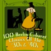100 Berlin Cabaret Classics Of The '30s & '40s