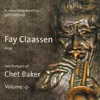 Fay Claassen Sings Two Portraits of Chet Baker, Vol. 2