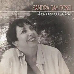 Close Enough for Love by Sandra Day Rossi album reviews, ratings, credits