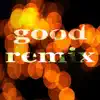 Good Remix (Yesitive Proghouse Music) - Single album lyrics, reviews, download