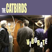 The Catbirds - Are We Done Yet