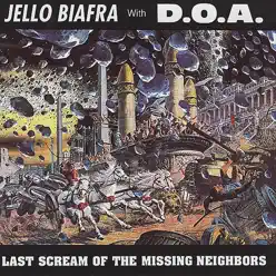 Last Scream of the Missing Neighbors (with D.O.A.) - Jello Biafra